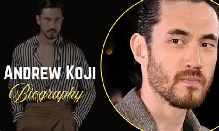 Andrew Koji Bio: Net Worth, Age, Height, Family, Wiki