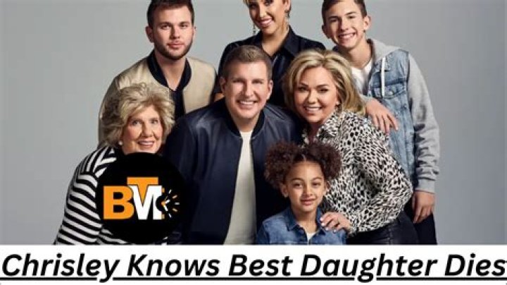 Chrisley Knows Best Daughter's Tragic End