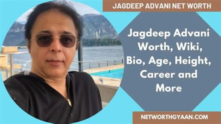 How Jagdeep Advani's Father Shaped His Net Worth