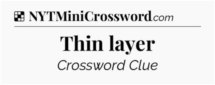 Thin layer Crossword Clue |