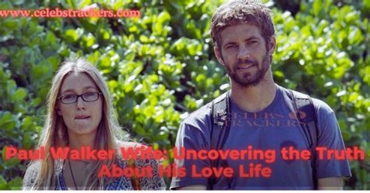 Uncovering Paul Walker's Marital Status And Personal Life