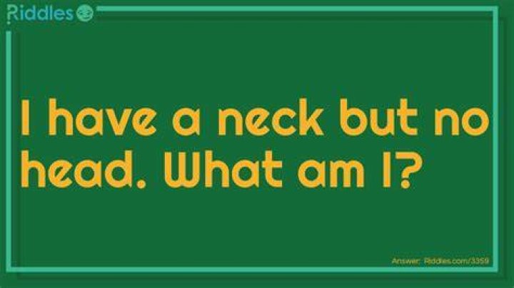 What has a neck but no head? [Riddle Answers]