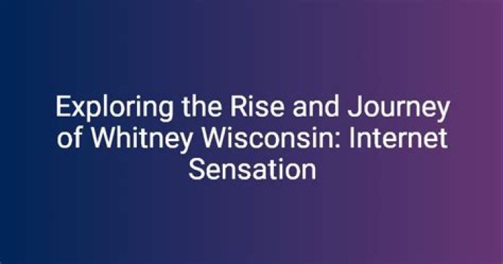 Whitney Wisconsin: The Rise and Journey of a Social Media Influencer