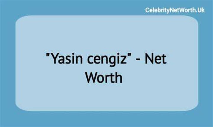 Yasin Cengiz Net Worth